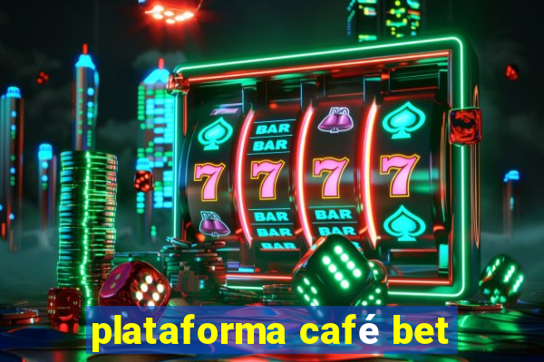 plataforma café bet